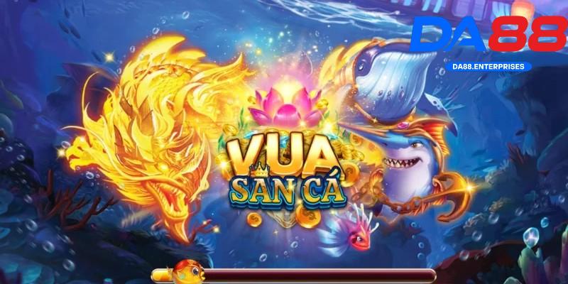Vua Săn Cá – Nổ thưởng cực to, săn cá cực đã tay tại DA88 1 Vua Săn Cá trên DA88